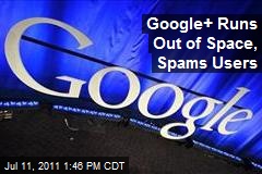 Google+ Runs Out of Space, Spams Users