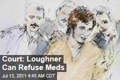 Jared Lee Loughner Can Refuse Medication, Court Decides