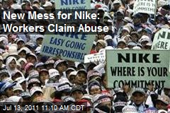 New Mess for Nike: Workers Claim Abuse