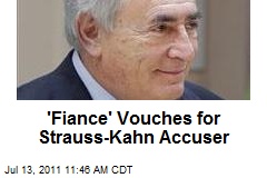 &#39;Fiance&#39; Vouches for Strauss-Kahn Accuser