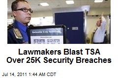 Lawmakers Blast TSA Over 25K Security Breaches