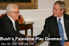 Bush's Palestine Play Doomed