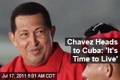 Hugo Chavez Heads to Cuba: 'It's Time to Live