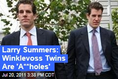 Ex-Harvard President Larry Summers: Winklevoss Twins are "Assholes"