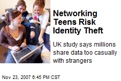 Networking Teens Risk Identity Theft