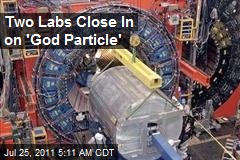 Two Labs Close In on &#39;God Particle&#39;