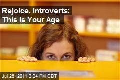 Rejoice, Introverts: This Is Your Age