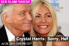 Crystal Harris: Sorry, Hugh Hefner, Two-Second Sex Slam Was 'Harsh'
