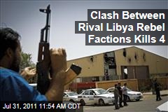 Libya: Clash Between Rival Rebel Factions Kills 4 in Benghazi