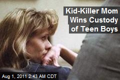 Kid-Killer Mom Wins Custody of Teen Boys