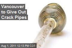 Vancouver to Give Out Crack Pipes