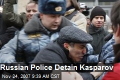 Russian Police Detain Kasparov