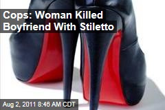 Cops: Georgia Woman Killed Boyfriend With Stiletto Heel