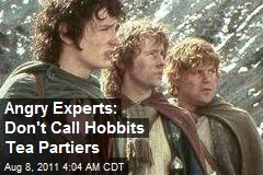 Angry Experts: Don&#39;t Call Hobbits Tea Partiers