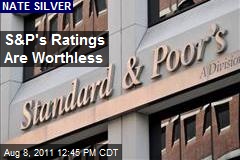 S&amp;P&#39;s Ratings Are Worthless