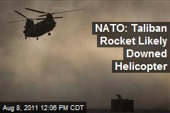 NATO: Taliban Rocket Likely Downed Helicopter