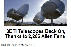 SETI Telescopes Back On, Thanks to 2,286 Alien Fans