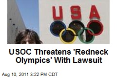 USOC Threatens &#39;Redneck Olympics&#39; With Lawsuit