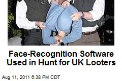 Face-Recognition Software Used in Hunt for UK Looters