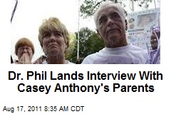 Dr. Phil Lands Interview With Casey Anthony&#39;s Parents