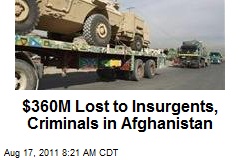 $360M Lost to Insurgents, Criminals in Afghanistan