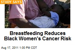 Breastfeeding Reduces Black Women&#39;s Cancer Risk