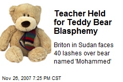 Teacher Held for Teddy Bear Blasphemy