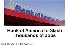Bank of America to Slash Thousands of Jobs