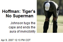 Hoffman: Tiger's No Superman