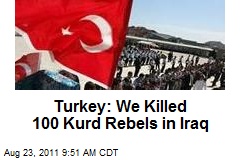 Turkey: We Killed 100 Kurd Rebels in Iraq
