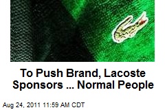 To Push Brand, Lacoste Sponsors ... Normal People
