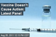 Vaccine Doesn&#39;t Cause Autism: Latest Panel