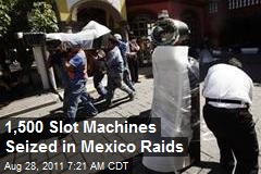 1,500 Slot Machines Seized in Mexico Raids