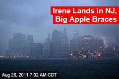 Irene Lands in NJ, Big Apple Braces
