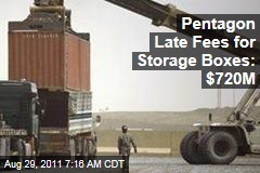 Pentagon Pays $720 Million in Late Fees for Metal Containers