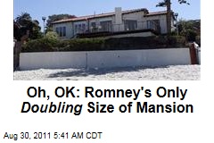 Mitt Romney's Only Doubling the Size of His California Beach Mansion