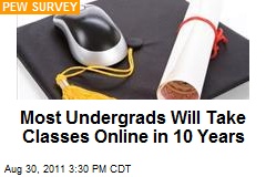 Most Undergrads Will Take Classes Online in 10 Years