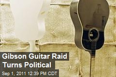 The Gibson Guitar Raid Controversy