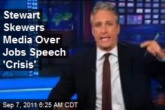 Jon Stewart Skewers Media for Jobs Speech &#39;Crisis&#39;
