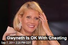 Gwyneth Paltrow: Why I Won't Judge Cheating, Extra-Marital Affairs