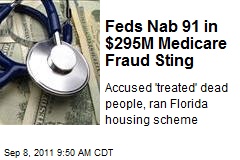 Feds Nab 91 in $295M Medicare Fraud Sting