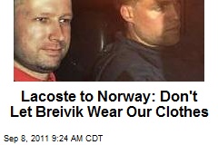 Lacoste to Norway: Don&#39;t Let Breivik Wear Our Clothes