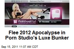 Flee 2012 Apocalypse in Porn Studio&#39;s Luxe Bunker