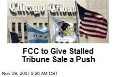 FCC to Give Stalled Tribune Sale a Push