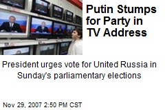 Putin Stumps for Party in TV Address