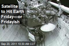 Satellite to Hit Earth Friday&mdash;or Fridayish