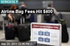 Airline Bag Fees Hit $400