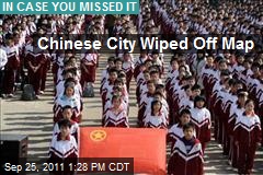 Chinese City Wiped Off Map