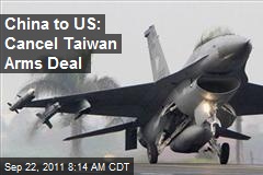 China to US: Cancel Taiwan Arms Deal