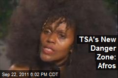 TSA&#39;s New Danger Zone: Afros